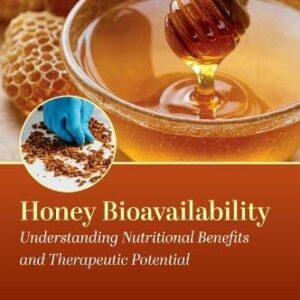Honey Bioavailability: Understanding Nutritional Benefits and Therapeutic Potential