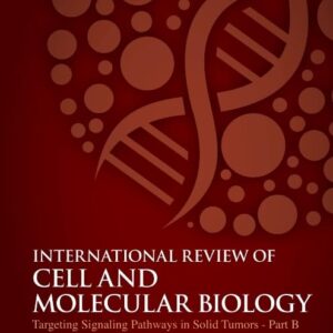 Targeting Signaling Pathways in Solid Tumors Part B (Volume 386) (International Review of Cell and Molecular Biology