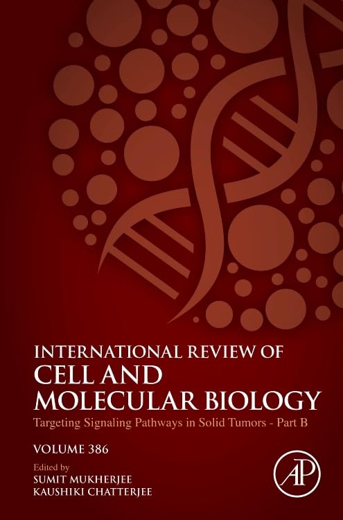 Targeting Signaling Pathways in Solid Tumors Part B (Volume 386) (International Review of Cell and Molecular Biology