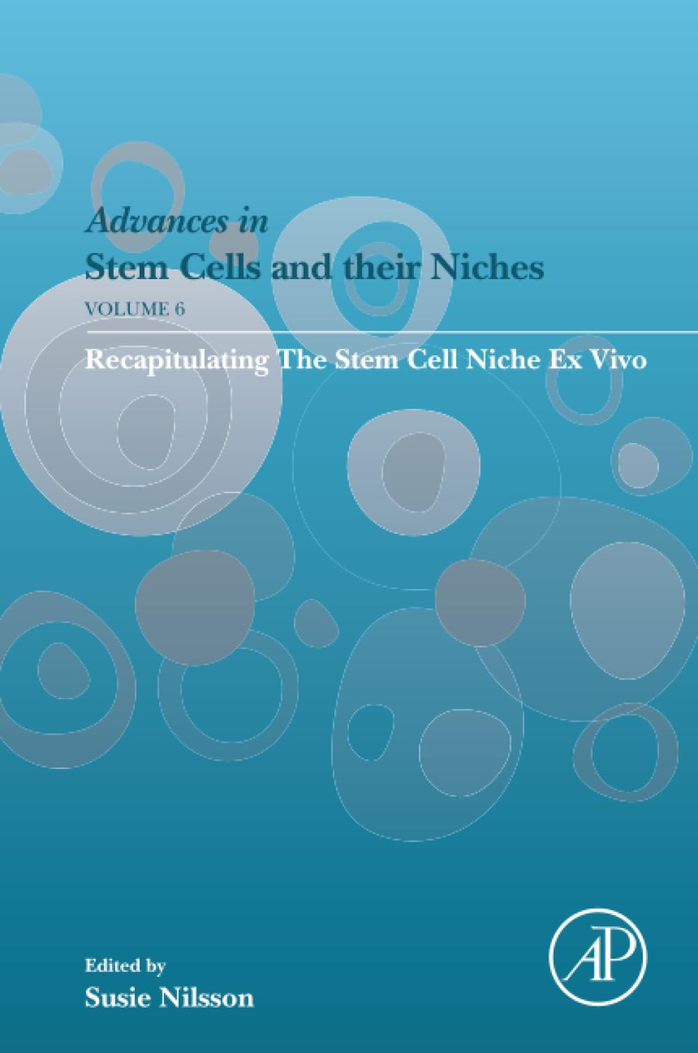 Recapitulating the Stem Cell Niche ex Vivo (Volume 6) (Advances in Stem Cells and their Niches