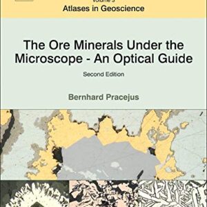 The Ore Minerals Under the Microscope: An Optical Guide (Volume 3) (Atlases in Geoscience