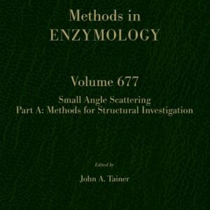 Small Angle Scattering Part A: Methods for Structural Investigation (Volume 677) (Methods in Enzymology