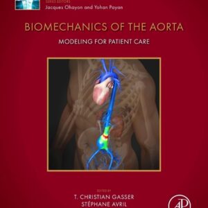 Biomechanics of the Aorta: Modeling for Patient Care (Biomechanics of Living Organs)
