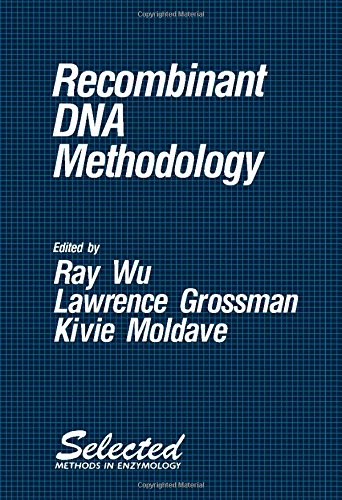 Recombinant DNA Methodology (Selected Methods in Enzymology)