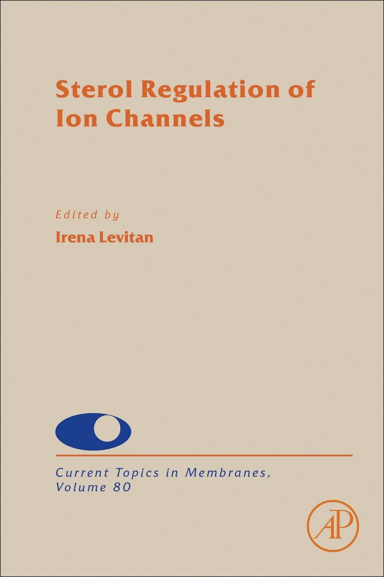 Sterol Regulation of Ion Channels (Volume 80) (Current Topics in Membranes