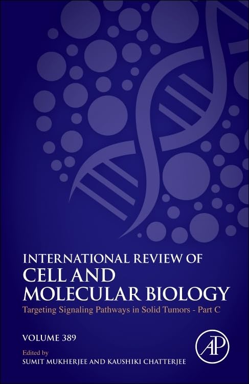 Targeting Signaling Pathways in Solid Tumors Part C (Volume 389) (International Review of Cell and Molecular Biology