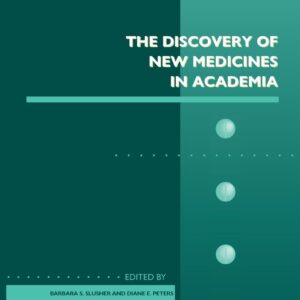 The Discovery of New Medicines in Academia (Volume 100) (Advances in Pharmacology