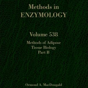 Methods of Adipose Tissue Biology Part B: Methods of Adipose Tissue Biology (Volume 538) (Methods in Enzymology