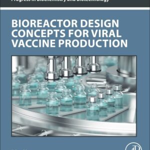Bioreactor Design Concepts for Viral Vaccine Production (Progress in Biochemistry and Biotechnology)