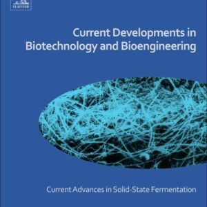 Current Developments in Biotechnology and Bioengineering: Current Advances in Solid-State Fermentation