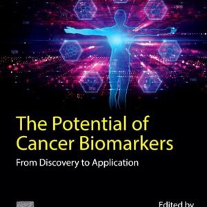 The Potential of Cancer Biomarkers: From Discovery to Clinical Application