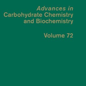 Advances in Carbohydrate Chemistry and Biochemistry (Volume 72)