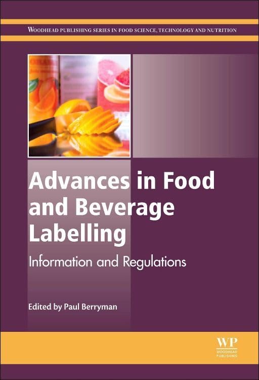 Advances in Food and Beverage Labelling: Information and Regulations (Woodhead Publishing Series in Food Science