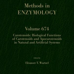 Carotenoids: Biological Functions of Carotenoids and Apocarotenoids in Natural and Artificial Systems (Volume 674) (Methods in Enzymology