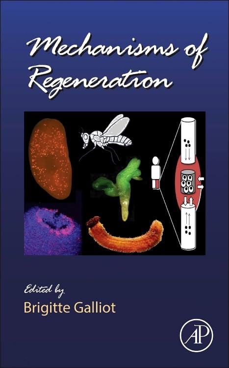 Mechanisms of Regeneration (Volume 108) (Current Topics in Developmental Biology