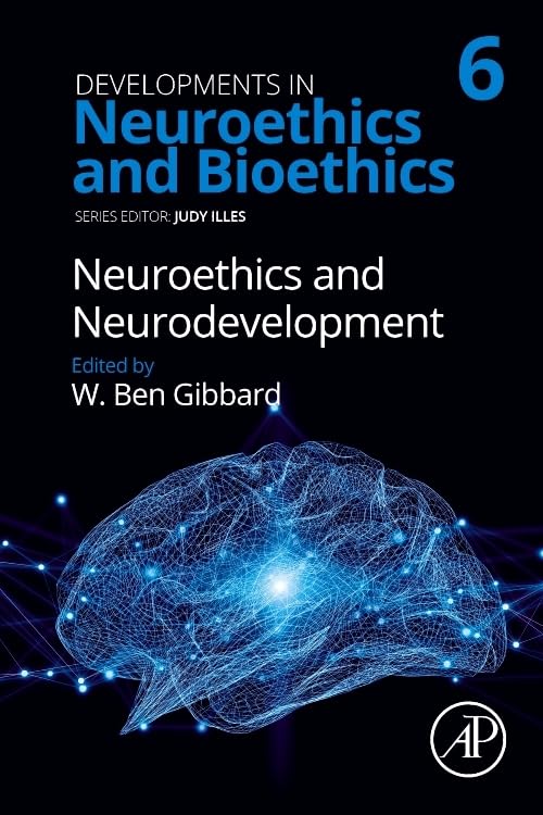 Neuroethics and Neurodevelopment (Volume 6) (Developments in Neuroethics and Bioethics