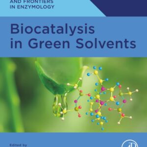 Biocatalysis in Green Solvents (Foundations and Frontiers in Enzymology)