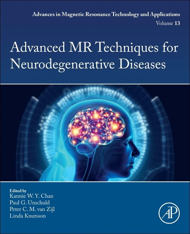 Advanced MR Techniques for Neurodegenerative Diseases (Volume 13) (Advances in Magnetic Resonance Technology and Applications