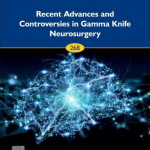 Recent Advances and Controversies in Gamma Knife Neurosurgery (Volume 268) (Progress in Brain Research