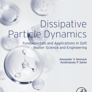 Dissipative Particle Dynamics: Fundamentals and Applications in Soft Matter Science and Engineering