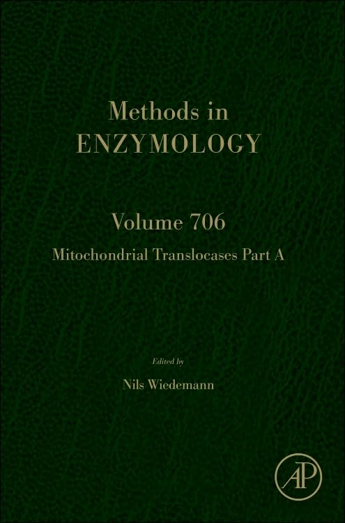 Mitochondrial Translocases Part A (Volume 706) (Methods in Enzymology