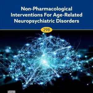 Non-pharmacological Interventions for Age-Related Neuropsychiatric Disorders (Volume 298) (Progress in Brain Research