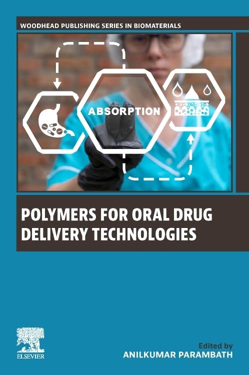 Polymers for Oral Drug Delivery Technologies (Woodhead Publishing Series in Biomaterials)