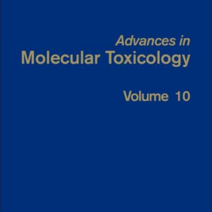 Advances in Molecular Toxicology (Volume 10)