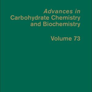 Advances in Carbohydrate Chemistry and Biochemistry (Volume 73)