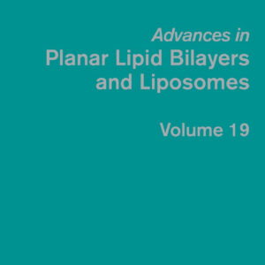 Advances in Planar Lipid Bilayers and Liposomes (Volume 19)