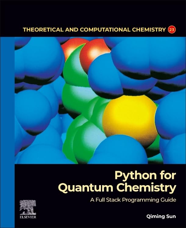 Python for Quantum Chemistry: A Full Stack Programming Guide (Volume 23) (Theoretical and Computational Chemistry
