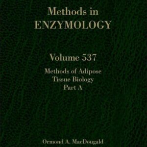 Methods of Adipose Tissue Biology Part A (Volume 537) (Methods in Enzymology