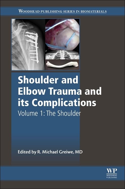 Shoulder and Elbow Trauma and its Complications: Volume 1: The Shoulder (Woodhead Publishing Series in Biomaterials)