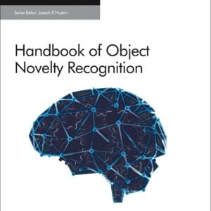 Handbook of Object Novelty Recognition (Volume 27) (Handbook of Behavioral Neuroscience