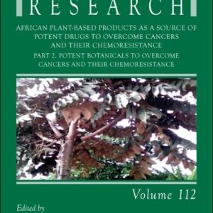 African Plant-Based Products as a Source of Potent Drugs to Overcome Cancers and their Chemoresistance: Part 2. Potent Botanicals to Overcome Cancers ... (Advances in Botanical Research