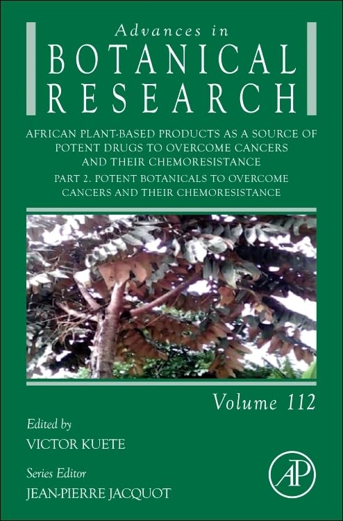 African Plant-Based Products as a Source of Potent Drugs to Overcome Cancers and their Chemoresistance: Part 2. Potent Botanicals to Overcome Cancers ... (Advances in Botanical Research