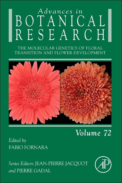 The Molecular Genetics of Floral Transition and Flower Development (Volume 72) (Advances in Botanical Research