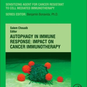 Autophagy in Immune Response: Impact on Cancer Immunotherapy (Volume 1) (Breaking Tolerance to Anti-Cancer Cell-Mediated Immunotherapy