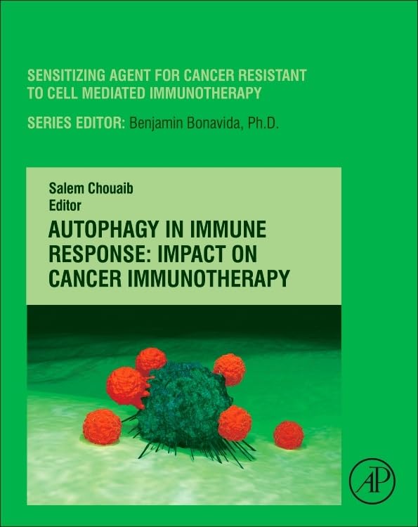 Autophagy in Immune Response: Impact on Cancer Immunotherapy (Volume 1) (Breaking Tolerance to Anti-Cancer Cell-Mediated Immunotherapy