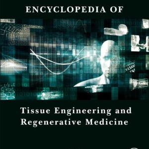 Encyclopedia of Tissue Engineering and Regenerative Medicine