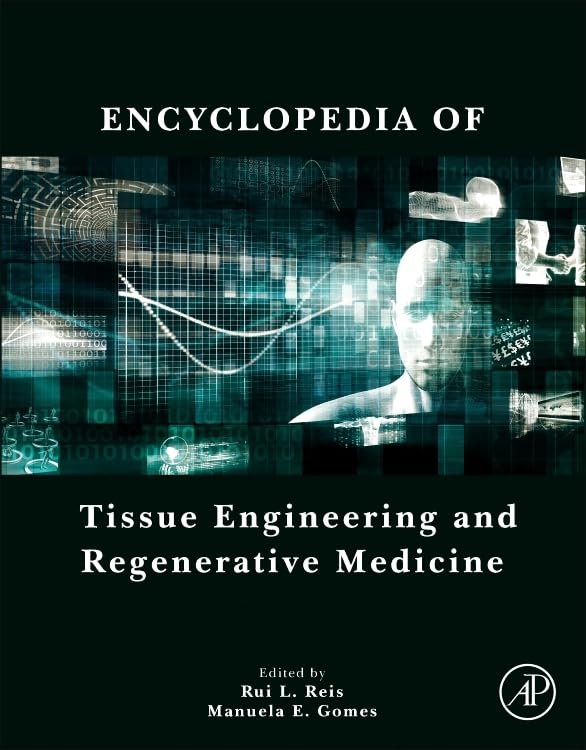 Encyclopedia of Tissue Engineering and Regenerative Medicine