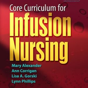 Core Curriculum for Infusion Nursing: An Official Publication of the Infusion Nurses Society-ISBN: 9781451184099