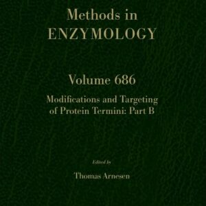Modifications and targeting of protein termini Part B (Volume 686) (Methods in Enzymology