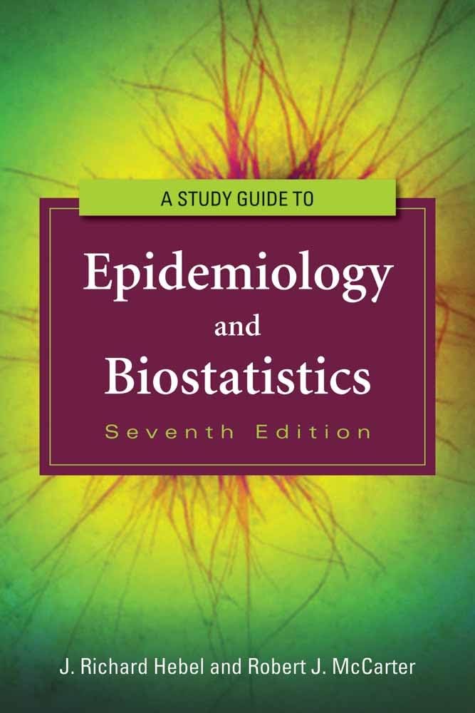 Study Guide to Epidemiology and Biostatistics: .-ISBN: 9781449604752
