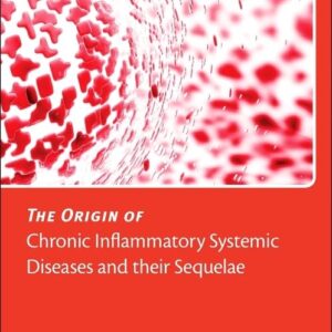 The Origin of Chronic Inflammatory Systemic Diseases and their Sequelae