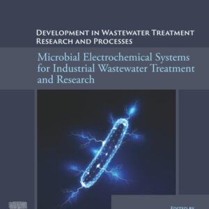 Microbial Electrochemical Systems for Industrial Wastewater Treatment and Research: Developments in Wastewater Treatment Research and Processes