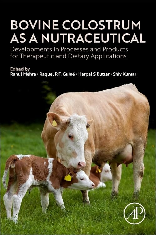 Bovine Colostrum as a Nutraceutical: Developments in Processes and Products for Therapeutic and Dietary Applications