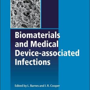 Biomaterials and Medical Device - Associated Infections (Woodhead Publishing Series in Biomaterials)