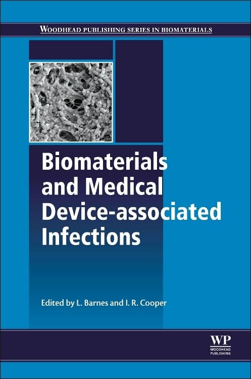 Biomaterials and Medical Device - Associated Infections (Woodhead Publishing Series in Biomaterials)