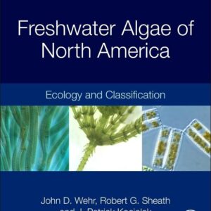 Freshwater Algae of North America: Ecology and Classification (Aquatic Ecology)
